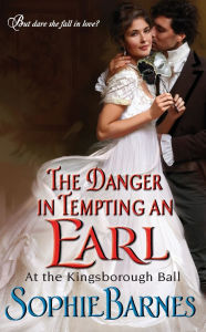 Title: The Danger in Tempting an Earl (At the Kingsborough Ball Series #3), Author: Sophie Barnes