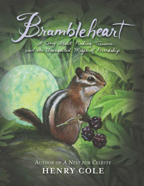 Brambleheart: A Story About Finding Treasure and the Unexpected Magic of Friendship