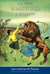 Title: El león, la bruja y el ropero (The Lion, the Witch and the Wardrobe), Author: C. S. Lewis