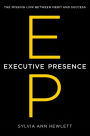 Executive Presence: The Missing Link Between Merit and Success