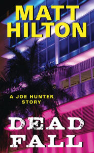 Title: Dead Fall: A Joe Hunter Story, Author: Matt Hilton