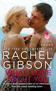 Title: What I Love About You, Author: Rachel Gibson