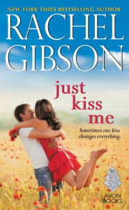Title: Just Kiss Me, Author: Rachel Gibson