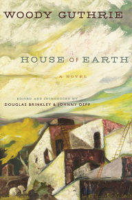 Title: House of Earth: A Novel, Author: Woody Guthrie