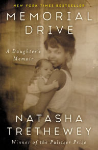 Title: Memorial Drive: A Daughter's Memoir, Author: Natasha Trethewey