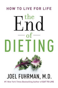 Title: The End of Dieting: How to Live for Life, Author: Joel Fuhrman