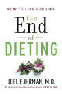 The End of Dieting: How to Live for Life