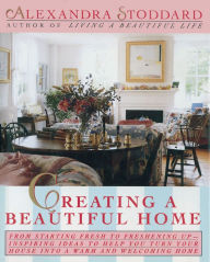 Title: Creating a Beautiful Home, Author: Alexandra Stoddard