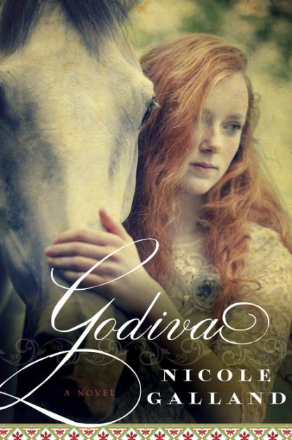 Godiva A Novel By Nicole Galland Paperback Barnes Noble