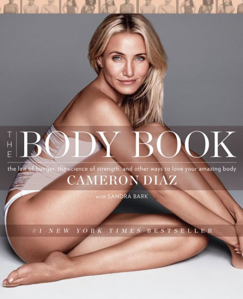 The Body Book: The Law of Hunger, the Science of Strength, and Other Ways to Love Your Amazing Body