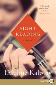 Title: Sight Reading: A Novel, Author: Daphne Kalotay