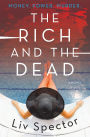 The Rich and the Dead: A Novel
