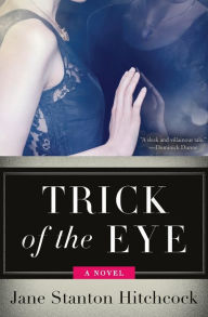 Title: Trick of the Eye: A Novel, Author: Jane Stanton Hitchcock
