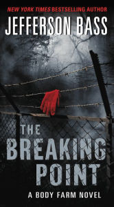 Title: The Breaking Point (Body Farm Series #9), Author: Jefferson Bass