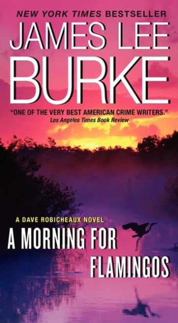 A Morning For Flamingos Dave Robicheaux Series 4 By James Lee Burke Paperback Barnes Noble