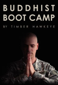 Title: Buddhist Boot Camp, Author: Timber Hawkeye