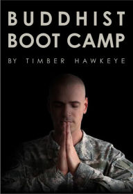 Title: Buddhist Boot Camp, Author: Timber Hawkeye