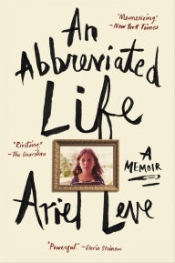 Title: An Abbreviated Life, Author: Ariel Leve