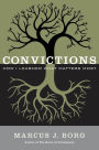 Convictions: How I Learned What Matters Most