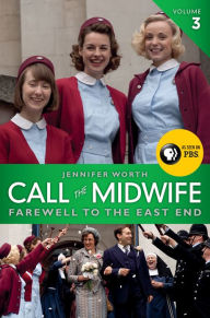 Title: Call the Midwife: Farewell to the East End, Author: Jennifer Worth