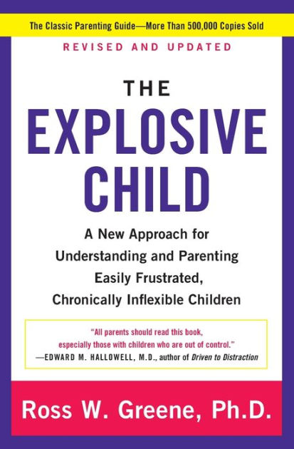 The Explosive Child: A New Approach for Understanding and Parenting Easily Frustrated, Chronically Inflexible Children|Paperback