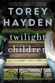Title: Twilight Children: Three Voices No One Heard Until a Therapist Listened, Author: Torey Hayden