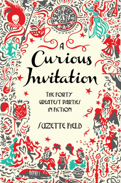 A Curious Invitation: The Forty Greatest Parties in Fiction
