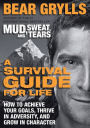 A Survival Guide for Life: How to Achieve Your Goals, Thrive in Adversity, and Grow in Character