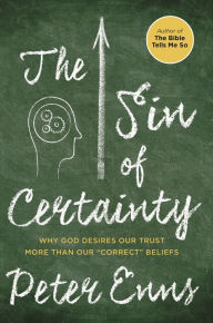 Title: The Sin of Certainty: Why God Desires Our Trust More Than Our 