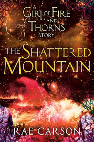 Title: The Shattered Mountain (Girl of Fire and Thorns Series), Author: Rae Carson