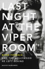 Last Night at the Viper Room: River Phoenix and the Hollywood He Left Behind