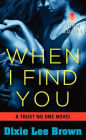 When I Find You (Trust No One Series #2)