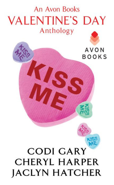 Kiss Me: An Avon Books Valentine's Day Anthology