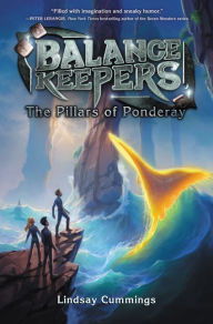 Title: Balance Keepers, Book 2: The Pillars of Ponderay, Author: Lindsay Cummings