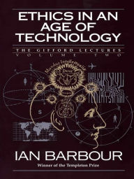 Title: Ethics in an Age of Technology: Gifford Lectures, Volume Two, Author: Ian G. Barbour