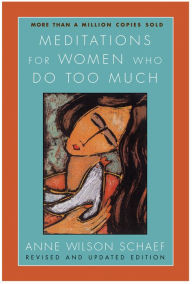 Title: Meditations for Women Who Do Too Much - Revised Edition, Author: Anne Wilson Schaef