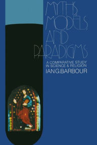 Title: Myths, Models and Paradigms, Author: Ian G. Barbour