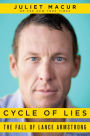 Cycle of Lies: The Fall of Lance Armstrong