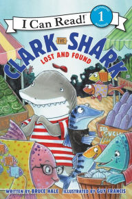 Title: Clark the Shark: Lost and Found, Author: Bruce Hale