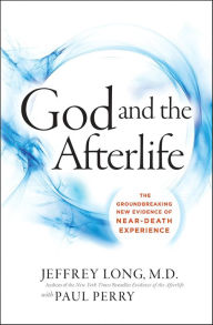 Title: God and the Afterlife: The Groundbreaking New Evidence for God and Near-Death Experience, Author: Jeffrey Long