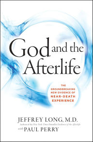 Title: God and the Afterlife: The Groundbreaking New Evidence for God and Near-Death Experience, Author: Jeffrey Long
