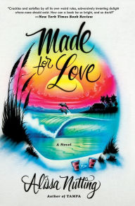 Title: Made for Love, Author: Alissa Nutting