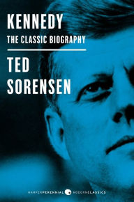 Title: Kennedy: The Classic Biography: Deluxe Modern Classic, Author: Ted Sorensen