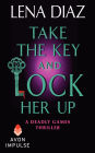 Take the Key and Lock Her Up: A Deadly Games Thriller