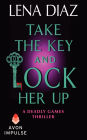Take the Key and Lock Her Up: A Deadly Games Thriller