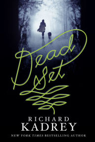 Title: Dead Set: A Novel, Author: Richard Kadrey