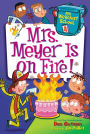 Mrs. Meyer Is on Fire! (My Weirdest School Series #4)