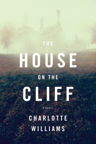 Title: The House on the Cliff: A Novel, Author: Charlotte Williams