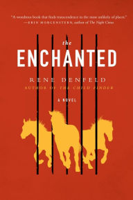 Title: The Enchanted: A Novel, Author: Rene Denfeld