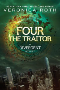Title: Four: The Traitor: A Divergent Story, Author: Veronica Roth